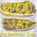 RANCID VAT \"The Cheesesteak Years\"