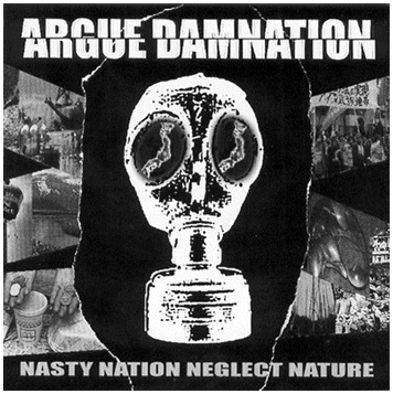 ARGUE DAMNATION \"Nasty nation neglect nature\"