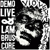 VIOLENT CHARGE "Demo, live & lambruscore"