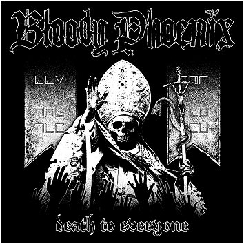 BLOODY PHOENIX \"Death to everyone\"