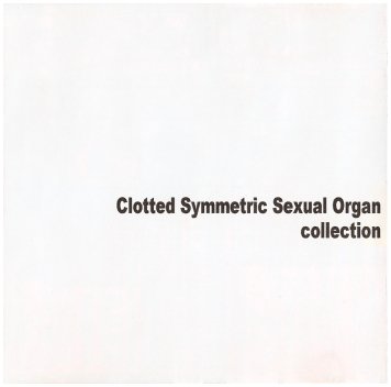 CLOTTED SYMMETRIC SEXUAL ORGAN \"Collection\"