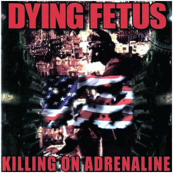 DYING FETUS \"Killing on adrenaline\" [IMPORT!]
