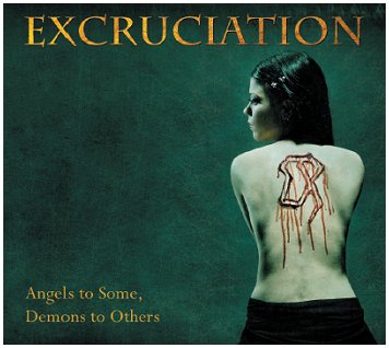 EXCRUCIATION \"Angels to some, demons to others\"