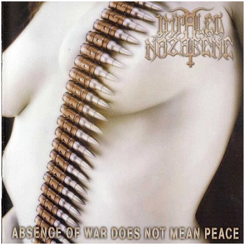 IMPALED NAZARENE \"Absence of war does not mean peace\"