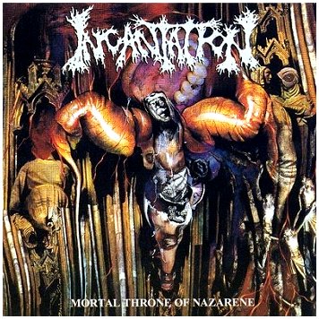 INCANTATION \"Mortal throne of Nazarene\"