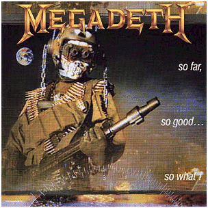 MEGADETH \"So far, so good... so what!\"