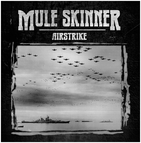 MULE SKINNER \"Airstrike\"