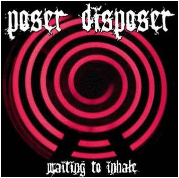 POSER DISPOSER \"Waiting to inhale\"