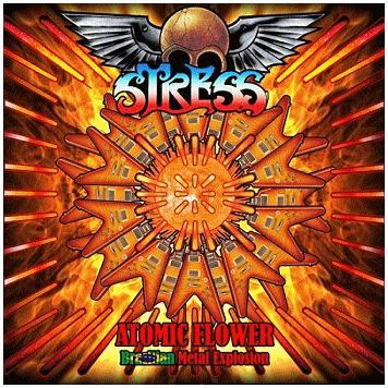 STRESS \"Atomic flower, Brazilian metal explosion\" STRESS \"Atomic flower, Brazilian metal explosion\"