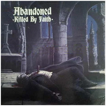 ABANDONED \"Killed by faith\"