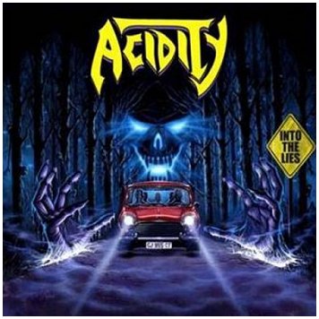 ACIDITY \"Into the lies\"
