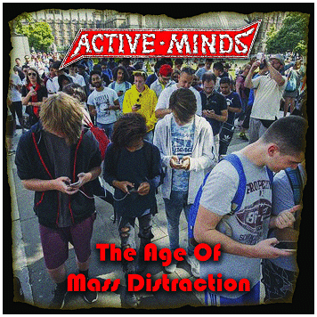 ACTIVE MINDS \"The age of mass distraction\"
