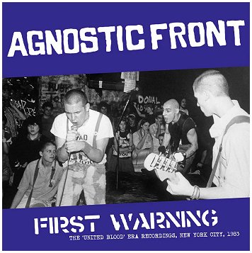 AGNOSTIC FRONT "First warning - The 'United blood' era recordings, NYC, 1983"