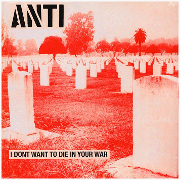ANTI \"I don\'t want to die in your war\"