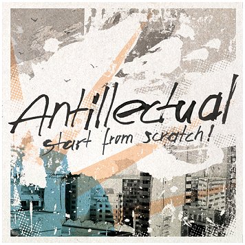 ANTILLECTUAL "Start from scratch!"