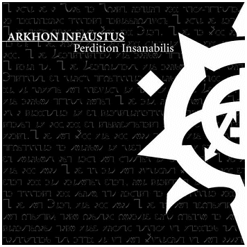 ARKHON INFAUSTUS \"Perdition insanabilis\"