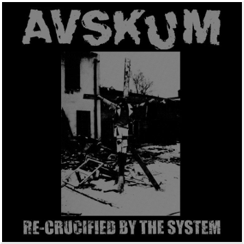AVSKUM \"Re-crucified by the system\" [IMPORT!]
