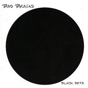 BAD BRAINS \"Black dots\"