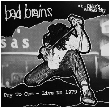 BAD BRAINS \"Pay to cum - Live NY 1979\"