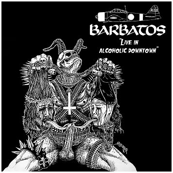 BARBATOS \"Live in alcoholic downtown\"