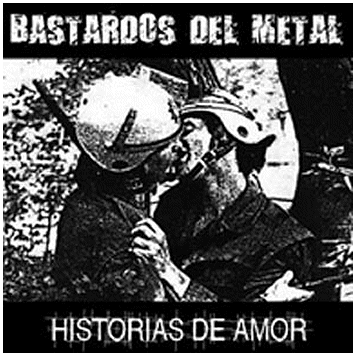BASTARDOS DEL METAL \"Historias de amor\"