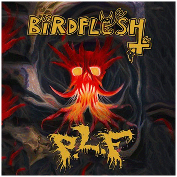 BIRDFLESH / P.L.F. \"Split\"
