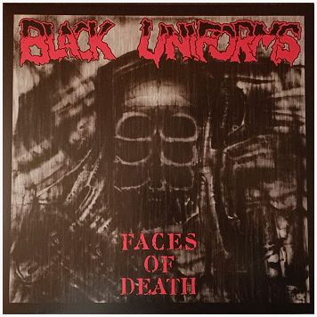 BLACK UNIFORMS \"Faces of death\"