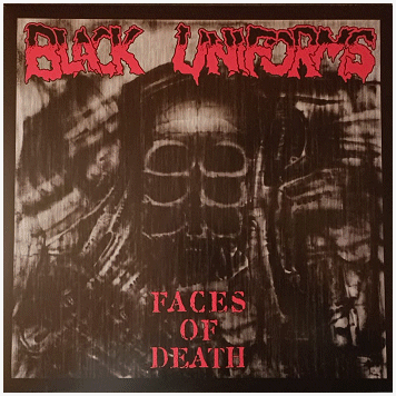 BLACK UNIFORMS "Faces of death"