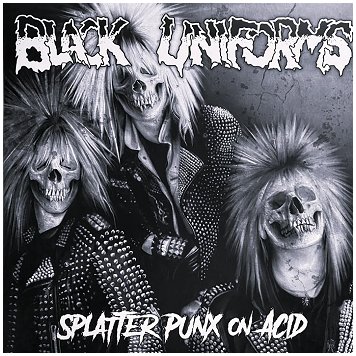 BLACK UNIFORMS \"Splatter punx on acid + demos 82/83\" [ULTRAMARINE CLEAR VINYL, 2xLPs!]