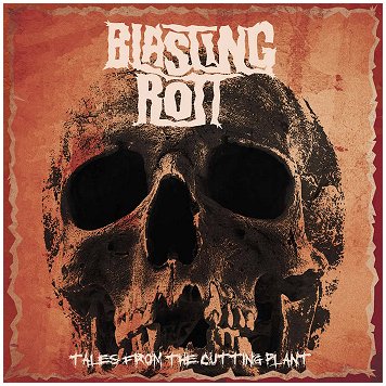 BLASTING ROTT \"Tales from the cutting plant\"