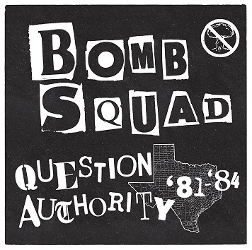 BOMB SQUAD "Question authority '81-'84" [US IMPORT!]
