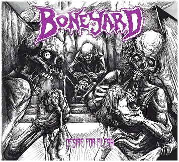 BONEYARD \"Desire for flesh\"
