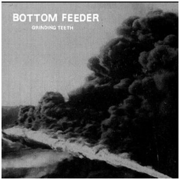 BOTTOM FEEDER \"Grinding teeth\"