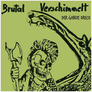 BRUTAL VERSCHIMMEL \"Der ganze Dreck\" [2xCD!]