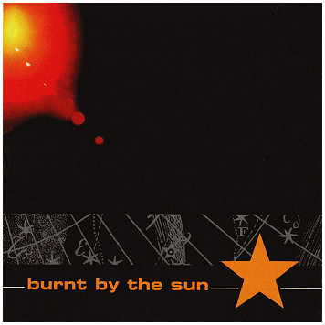 BURNT BY THE SUN \"s/t\"