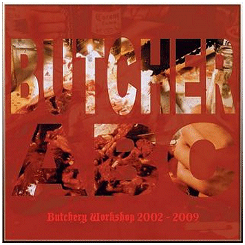 BUTCHER ABC \"Butchery workshop 2002-2009\"