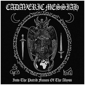 CADAVERIC MESSIAH \"Into the putrid fumes of the abyss\"