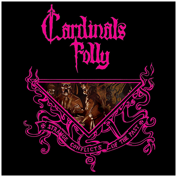 CARDINALS FOLLY \"Strange conflicts of the past\"