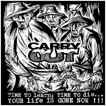 CARRY OUT \"Time to learn; time to die...Your life is gone now!!!\"