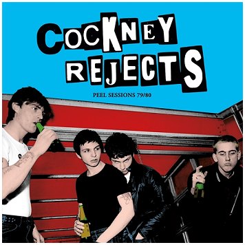 COCKNEY REJECTS \"Peel sessions 79/80\"