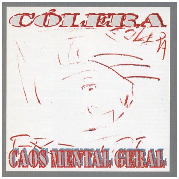 COLERA \"Caos mental geral\" [BRAZIL IMPORT!]