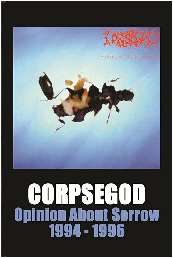 CORPSEGOD \"Opinion about sorrow 1994-1996\"