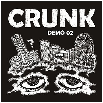 CRUNK \"Demo 02\" [JAPAN IMPORT!]