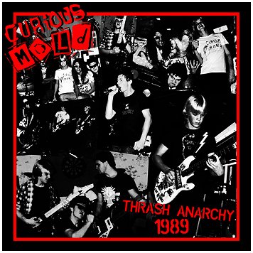 CURIOUS MOLD \"Thrash anarchy 1989\" [UK IMPORT!]
