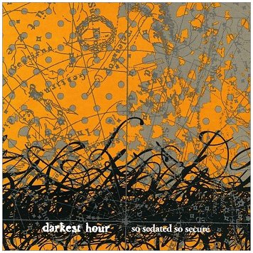 DARKEST HOUR \"So sedated so secure\" DARKEST HOUR \"So sedated so secure\"