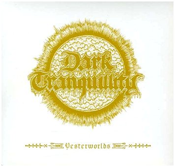 DARK TRANQUILLITY \"Yesterworlds - The early Demos\"