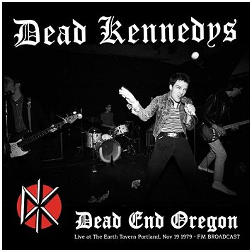 DEAD KENNEDYS \"Dead end Oregon, live 19/11/1979\"