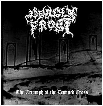 DEADLY FROST \"The triumph of the damned cross\"