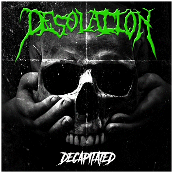 DESOLATION \"Decapitated\"