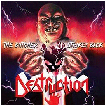 DESTRUCTION \"The butcher strikes back\"